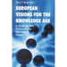 European Visions for the Knowledge Age: A Quest for New Horizons in the Information Society