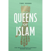 Queens of Islam: The Muslim World's Historic Women Rulers