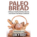 Paleo Bread: Delicious Healthy Muffins, Biscuits, and Gluten Free Bread Cookbook