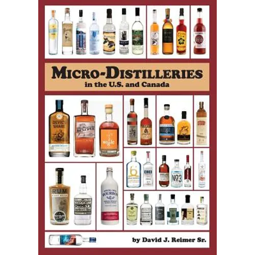 Micro-Distilleries in the U.S. and Canada, 3rd Edition