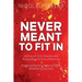 Never Meant to Fit In: 1) A Story of Grit, Growth, and Rising Beyond Circumstances 2) Breaking Barriers, Defying Odds, Redefining Success