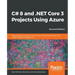 C# 8 and .NET Core 3 Projects Using Azure
