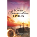 The Power of Resurrection Living: Be Attuned to God's Loving Presence and Transforming Power