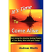 It's Time to Come Alive