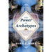 Power of Archetypes: How to Use Universal Symbols to Understand Your Behavior and Reprogram Your Subconscious