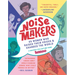 Noisemakers: 25 Women Who Raised Their Voices & Changed the World - A Graphic Collection from Kazoo