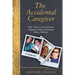 The Accidental Caregiver: How I Met, Loved, and Lost Legendary Holocaust Refugee Maria Altmann