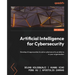 Artificial Intelligence for Cybersecurity: Develop AI approaches to solve cybersecurity problems in your organization