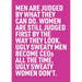 Ugly Sweaty Men Become CEOs all the Time. Ugly Sweaty Women Don't