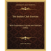 The Indian Club Exercise: With Explanatory Figures And Positions (1866)