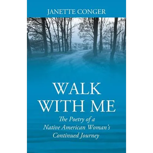 Walk with Me: The Poetry of a Native American Woman's Continued Journey