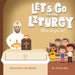 Let's Go to Liturgy: What do you do? - Part 2