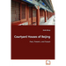 Courtyard Houses of Beijing