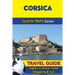 Corsica Travel Guide (Quick Trips Series): Sights, Culture, Food, Shopping & Fun