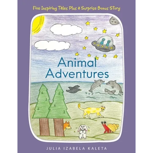 Animal Adventures: Five Inspiring Tales Plus a Surprise Bonus Story