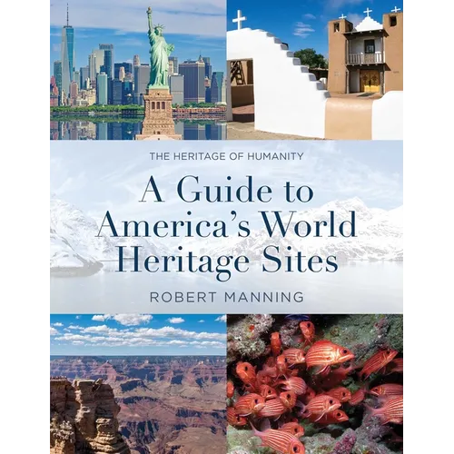 Guide to America's World Heritage Sites: The Heritage of Humanity