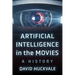 Artificial Intelligence in the Movies: A History