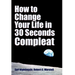 How to Change Your Life in 30 Seconds - Compleat