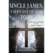 Uncle James, A Servant of God, To US: A Devotional Based on the Book of James