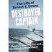 Destroyer Captain: The Life of Ernest E. Evans