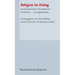 Religion Im Dialog: Interdisziplinare Perspektiven - Probleme - Losungsansatze
