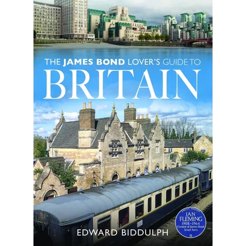 The James Bond Lover's Guide to Britain