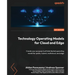 Technology Operating Models for Cloud and Edge: Create your purpose-built distributed operating model for public, hybrid, multicloud, and edge
