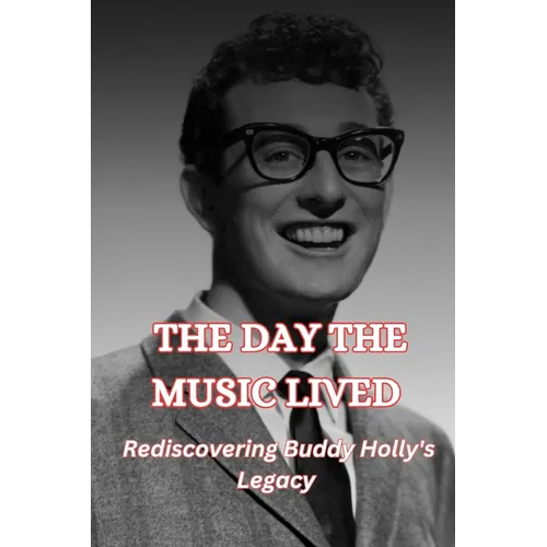 The Day the Music Lived: Rediscovering Buddy Holly's Legacy