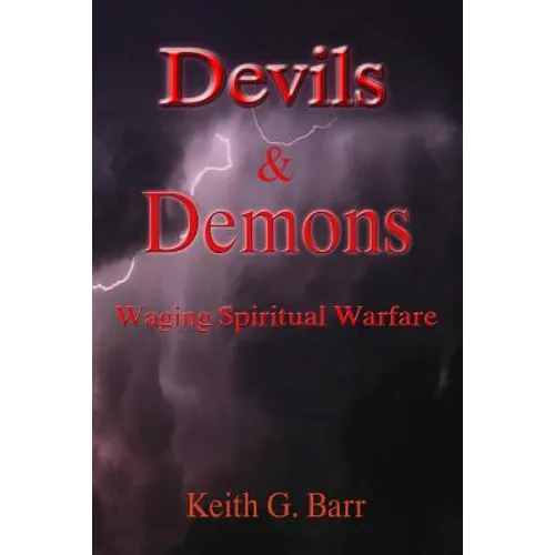 Devils & Demons: Waging Spiritual Warfare