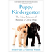 Puppy Kindergarten: The New Science of Raising a Great Dog