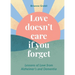 Love Doesn't Care If You Forget