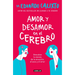 Amor Y Desamor En El Cerebro / Love and Lack of Love in the Brain
