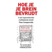 Hoe je je brein bevrijdt: In een hyperverbonden multitaskende wereld