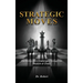 Strategic Moves: Mastering Life's Challenges Through the Wisdom of Chess