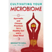 Cultivating Your Microbiome: Ayurvedic and Chinese Practices for a Healthy Gut and a Clear Mind