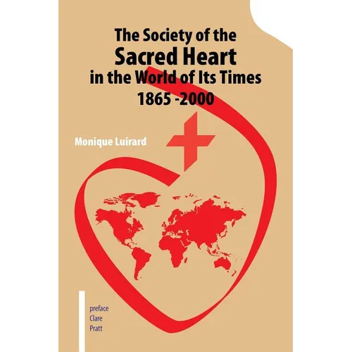 The Society of the Sacred Heart in the World of Its Times 1865 -2000