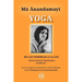Ma Anandamayi Yoga: DE LAS TINIEBLAS A LA LUZ, Instrucciones espirituales inéditas