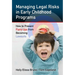 Managing Legal Risks in Early Childhood Programs: How to Prevent Flare-Ups from Becoming Lawsuits