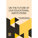 On The Future Of Our Educational Institutions: Translated, With Introduction, By J. M. Kennedy Edited By Dr. Oscar Levy