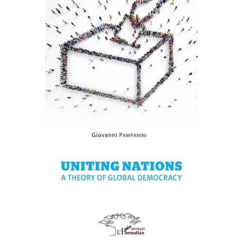 Uniting nations a theory of global democracy
