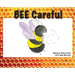 BEE Careful