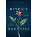 Beyond the Darkness: A Gentle Guide for Living with Grief and Thriving After Loss