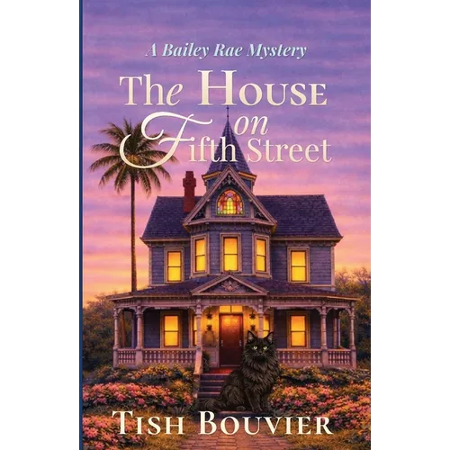 The House on Fifth Street: A Bailey Rae Mystery
