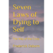 Seven Laws of Dying to Self: The Way of the Cross