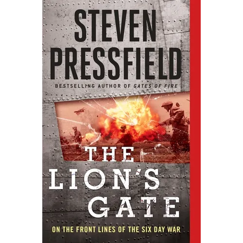 The Lion's Gate: On the Front Lines of the Six Day War
