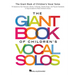 The Giant Book of Children's Vocal Solos: 76 Selections from Musicals, Movies, Folksongs, Novelty Songs, and Popular Standards
