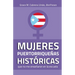 MUJERES PUERTORRIQUEÑAS HISTÓRICAS que no me enseñaron en la escuela