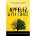 Appelez à l'Existence: Prières et Déclarations Prophétiques pour transformer votre vie