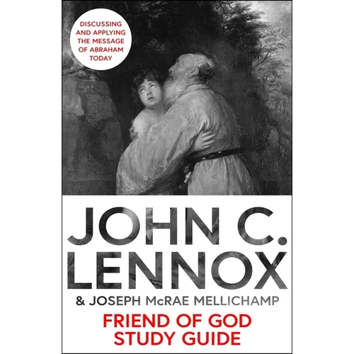 Friend of God Study Guide: Discussing and Applying the Message of Abraham Today