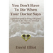 You Don't have To Die When Your Doctor Says: A practical guide to living with grace and joy in the face of a terminal prognosis.